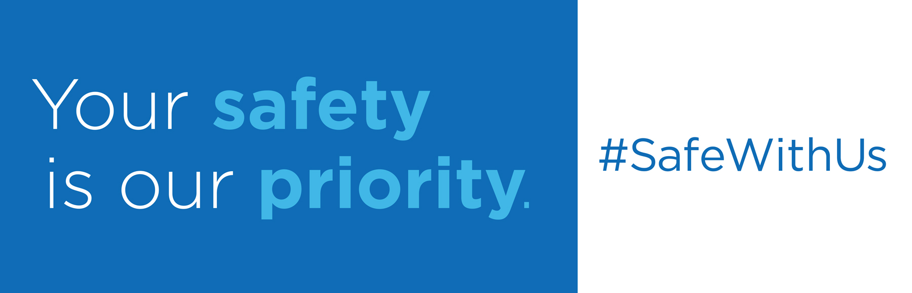 Your safety is our priority. #SafeWithUs